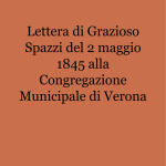 Lettera di Grazioso Spazzi del 2 maggio 1845 alla Congregazione Municipale di Verona_1